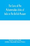 The coins of the Muhammadan states of India in the British Museum