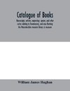 Catalogue of books, manuscripts, articles, engravings, aprons, and other curios relating to freemasonry, and now forming the Worcestershire masonic library & museum