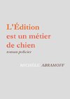 L'EDITION EST UN  METIER DE CHIEN