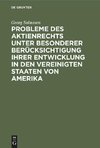 Probleme des Aktienrechts unter besonderer Berücksichtigung ihrer Entwicklung in den Vereinigten Staaten von Amerika