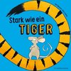 Stark wie ein Tiger!