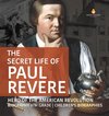 The Secret Life of Paul Revere | Hero of the American Revolution | Biography 6th Grade | Children's Biographies