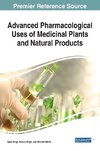 Advanced Pharmacological Uses of Medicinal Plants and Natural Products, 1 volume