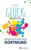 Glücksmomente - Geschichten aus Dortmund