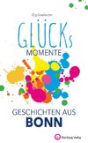 Glücksmomente - Geschichten aus Bonn