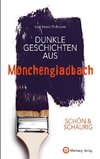 SCHÖN & SCHAURIG - Dunkle Geschichten aus Mönchengladbach