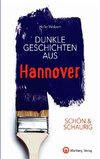 SCHÖN & SCHAURIG - Dunkle Geschichten aus Hannover