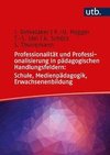 Professionalität und Professionalisierung in pädagogischen Handlungsfeldern: Schule, Medienpädagogik, Erwachsenenbildung