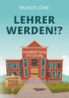 Lehrer werden!?