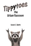 Tippytoes the Urban Raccoon