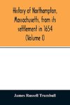 History of Northampton, Massachusetts, from its settlement in 1654 (Volume I)