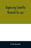 Organizing scientific research for war; the administrative history of the Office of Scientific Research and Development