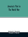 America's part in the world war; a history of the full greatness of our country's achievements; the record of the mobilization and triumph of the military, naval, industrial and civilian resources of the United States