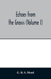 Echoes from the Gnosis (Volume I)