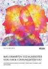 Was erwarten Sozialarbeiter von ihren Führungskräften? Anforderungen der Generation Y zwischen Führung und Autonomie