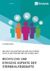 Rechtliche und ethische Aspekte der Sterbehilfedebatte. Wie sieht die Gesetzeslage zum assistierten Suizid in Deutschland und der Schweiz aus?