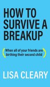 How to Survive a Breakup