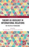 Theory as Ideology in International Relations