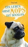 Ein Leben ohne Mops ist sinnlos