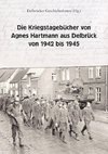 Die Kriegstagebücher von Agnes Hartmann aus Delbrück von 1942 bis 1945