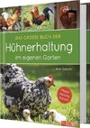 Das große Buch der Hühnerhaltung im eigenen Garten