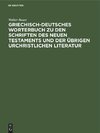 Griechisch-Deutsches Worterbuch zu den Schriften des Neuen Testaments und der übrigen urchristlichen Literatur