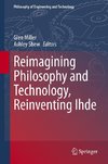 Reimagining Philosophy and Technology, Reinventing Ihde