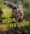 Wilde Welten der Urzeit