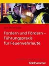 Fordern und Fördern - Führungspraxis für Feuerwehrleute