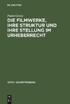 Die Filmwerke, ihre Struktur und ihre Stellung im Urheberrecht