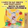 I Love to Eat Fruits and Vegetables (English Turkish Bilingual Book for Children)