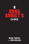 A Drug Addict's Choice
