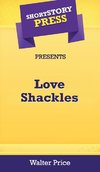 Short Story Press Preents Love Shackles