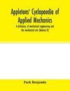 Appletons' cyclopaedia of applied mechanics