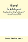 History of the Ninth regiment, Connecticut volunteer infantry, 