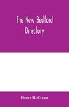 The New Bedford directory; Containing the names of the Inhabitants, their occupations, places of business and dwelling houses and the town register, with lists of the streets and wharves, the town officers, Public Officers and Banks, Churches and Minister