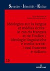 Idéologies sur la langue et médias écrits : le cas du français et de l'italien / Ideologie linguistiche e media scritti: i casi francese e italiano