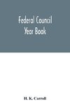 Federal Council year Book; An Ecclesiastical and Statistical Directory of the Federal Council, its Commissions and its constituent bodies, and of all other religious organizations in the United States Covering the Year 1916