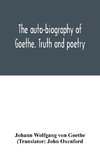 The auto-biography of Goethe. Truth and poetry