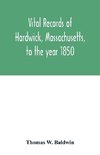 Vital records of Hardwick, Massachusetts, to the year 1850