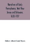 Narratives of early Pennsylvania, West New Jersey and Delaware, 1630-1707