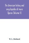 The American history and encyclopedia of music; Operas (Volume II)