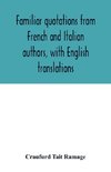 Familiar quotations from French and Italian authors, with English translations