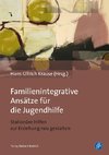 Familienintegrative Ansätze für die Jugendhilfe