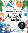 Das große Buch der Aquarellmotive - In nur 15 Minuten zum fertigen Watercolor-Motiv