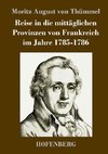 Reise in die mittäglichen Provinzen von Frankreich im Jahre 1785-1786