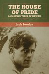 The House of Pride, and Other Tales of Hawaii