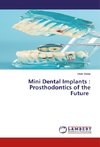 Mini Dental Implants : Prosthodontics of the Future