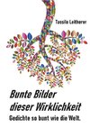 Bunte Bilder dieser Wirklichkeit