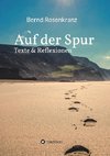 Auf der Spur: Texte & Reflexionen